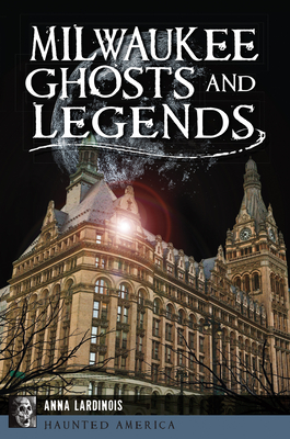 Milwaukee Ghosts and Legends - Lardinois, Anna