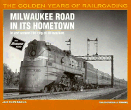 Milwaukee Road in Its Hometown: In and Around the City of Milwaukee - Scribbins, Jim