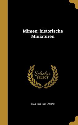 Mimen; historische Miniaturen - Landau, Paul 1880-1951