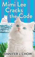 Mimi Lee Cracks the Code: A Sassy Cat Mystery