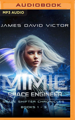 Mimic and the Space Engineer Omnibus: Space Shifter Chronicles, Books 1-3 - Victor, James David, and Tecosky, Nick (Read by)