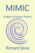 Mimic: Origins of Hope: Poems