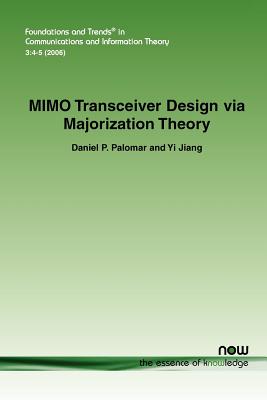 Mimo Transceiver Design Via Majorization Theory - Palomar, Daniel P, and Jiang, Yi