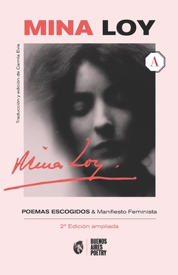 Mina Loy: Poemas escogidos + Manifiesto Feminista - Evia, Camila (Translated by), and Loy, Mina