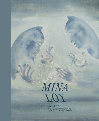 Mina Loy: Strangeness Is Inevitable - Gross, Jennifer R (Editor), and Lauterbach, Ann (Contributions by), and Conover, Roger L (Contributions by)