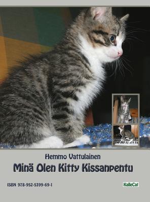 Mina Olen Kitty Kissanpentu: Valokuvakirja - Vattulainen, Hemmo (Photographer)