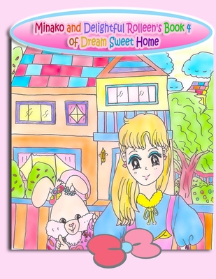 Minako and Delightful Rolleen's Book 4 of Dream Sweet Home - Kong