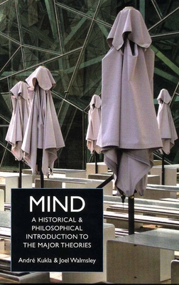 Mind: A Historical and Philosophical Introduction to the Major Theories - Kukla, Andr, and Walmsley, Joel