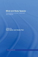 Mind and Body Spaces: Geographies of Illness, Impairment and Disability