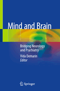 Mind and Brain: Bridging Neurology and Psychiatry