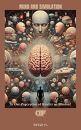 Mind and Simulation: Is Our Perception of Reality an Illusion?