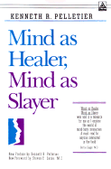 Mind as Healer, Mind as Slayer: A Holistic Approach to Preventing Stress Disorders - Pelletier, Kenneth R, Dr., and Locke, Steven E (Foreword by), and K Pelletier