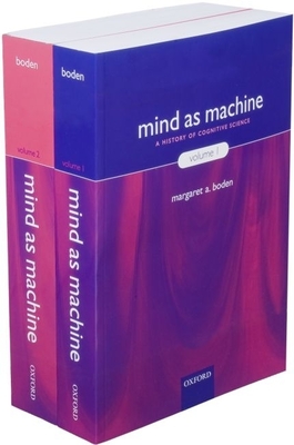 Mind as Machine: A History of Cognitive Science - Boden, Margaret