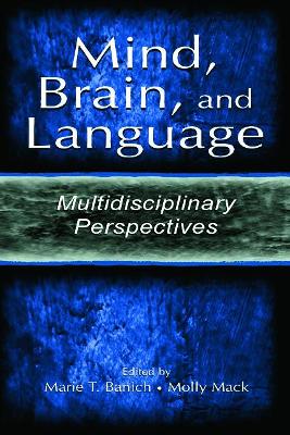 Mind, Brain, and Language: Multidisciplinary Perspectives - Banich, Marie T (Editor), and Mack, Molly (Editor)