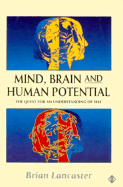 Mind, Brain, Human Potential - Lancaster, Brian