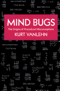 Mind Bugs: The Origins of Procedural Misconceptions