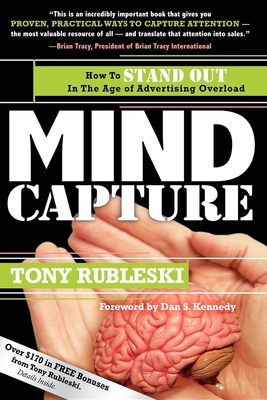 Mind Capture: How to Stand Out in the Age of Advertising Overload - Rubleski, Tony