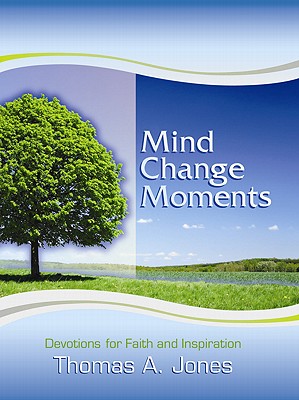 Mind Change Moments: Devotions for Faith and Inspiration - Jones, Thomas A