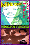 Mind Control, World Control: The Encyclopedia of Mind Control