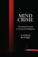 Mind Crime: The Moral Frontier of Artificial Intelligence