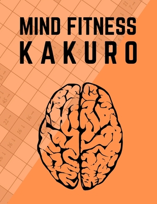 Mind Fitness Kakuro: Cross Sums Adult Puzzle Activity Book - Studio, Rongh