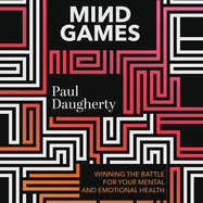 Mind Games: Winning the Battle for Your Mental and Emotional Health