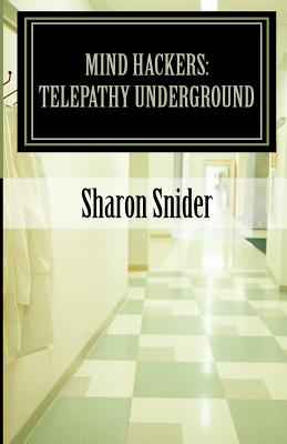 Mind Hackers: Telepathy Underground - Snider, Sharon