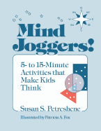 Mind Joggers!: 5- To 15- Minute Activities That Make Kids Think