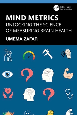 Mind Metrics: Unlocking the Science of Measuring Brain Health - Zafar, Umema