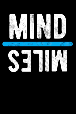 Mind Miles: Lined Journal Notebook for Mind Over Miles, Marathon Runners, Men and Women Who Love to Run, Running Exercise, Cross Country Track and Field Coach Apprection - Print Press, Nova