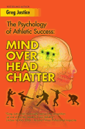 Mind Over Head Chatter: The Psychology of Athletic Success