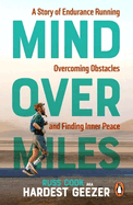 Mind over Miles: A Story of Endurance Running, Overcoming Obstacles and Finding Inner Peace