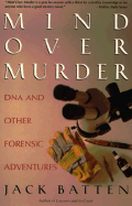 Mind Over Murder: DNA and Other Forensic Adventures
