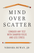 Mind Over Scatter: Conquer Any Test with Sharper Focus and Less Stress