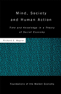 Mind, Society, and Human Action: Time and Knowledge in a Theory of Social Economy