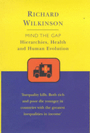 Mind the Gap: An Evolutionary View of Health and Ineqality - Wilkinson, Richard G.