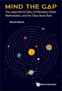Mind the Gap: The Labyrinthine Story of Planetary Orbits, Mathematics, and the Titius-Bode Rule