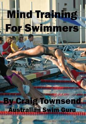 Mind Training For Swimmers - Townsend, Craig