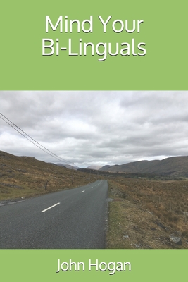 Mind Your Bi-Linguals - Hogan, John