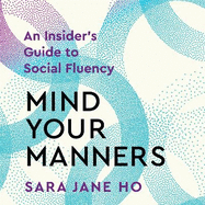 Mind Your Manners: An insider's Guide to Social Fluency