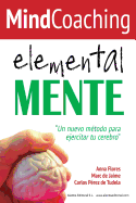 Mindcoaching: ElementalMENTE - De Jaime, Marc, and Perez De Tudela, Carlos, and Flores, Anna