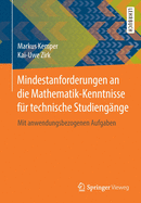 Mindestanforderungen an Die Mathematik-Kenntnisse Fr Technische Studiengnge: Mit Anwendungsbezogenen Aufgaben