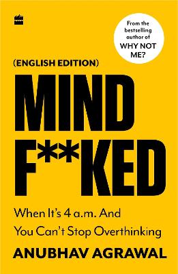 Mindf**ked: When It's 4 a.m. and You Can't Stop Overthinking (English edition) - Agrawal, Anubhav