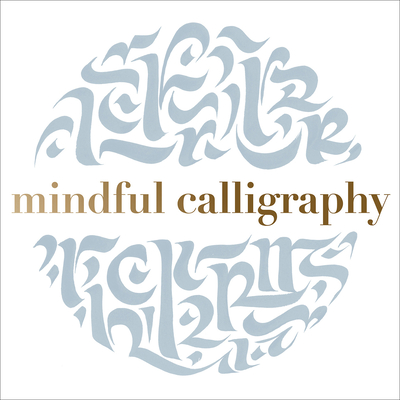 Mindful Calligraphy: Beautiful Mark Making - Callimantra Collective