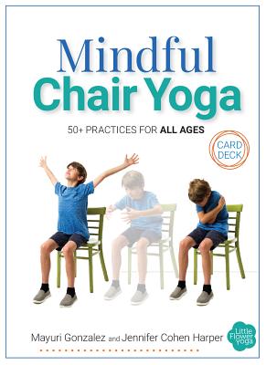 Mindful Chair Yoga Card Deck: 50+ Practices for All Ages - Cohen Harper, Jennifer, and Breen Gonzalez, Mayuri