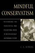 Mindful Conservatism: Re-Thinking the Ideological and Educational Basis of an Ecologically Sustainable Future