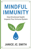 Mindful Immunity: How Emotional Health Impacts Your Immune System