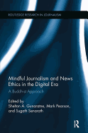 Mindful Journalism and News Ethics in the Digital Era: A Buddhist Approach