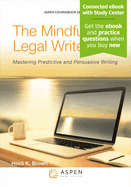 Mindful Legal Writer: Mastering Predictive and Persuasive Writing [Connected eBook with Study Center]