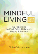 Mindful Living Card Deck: 56 Practices to Feel Calm, Balanced, Happy & Present